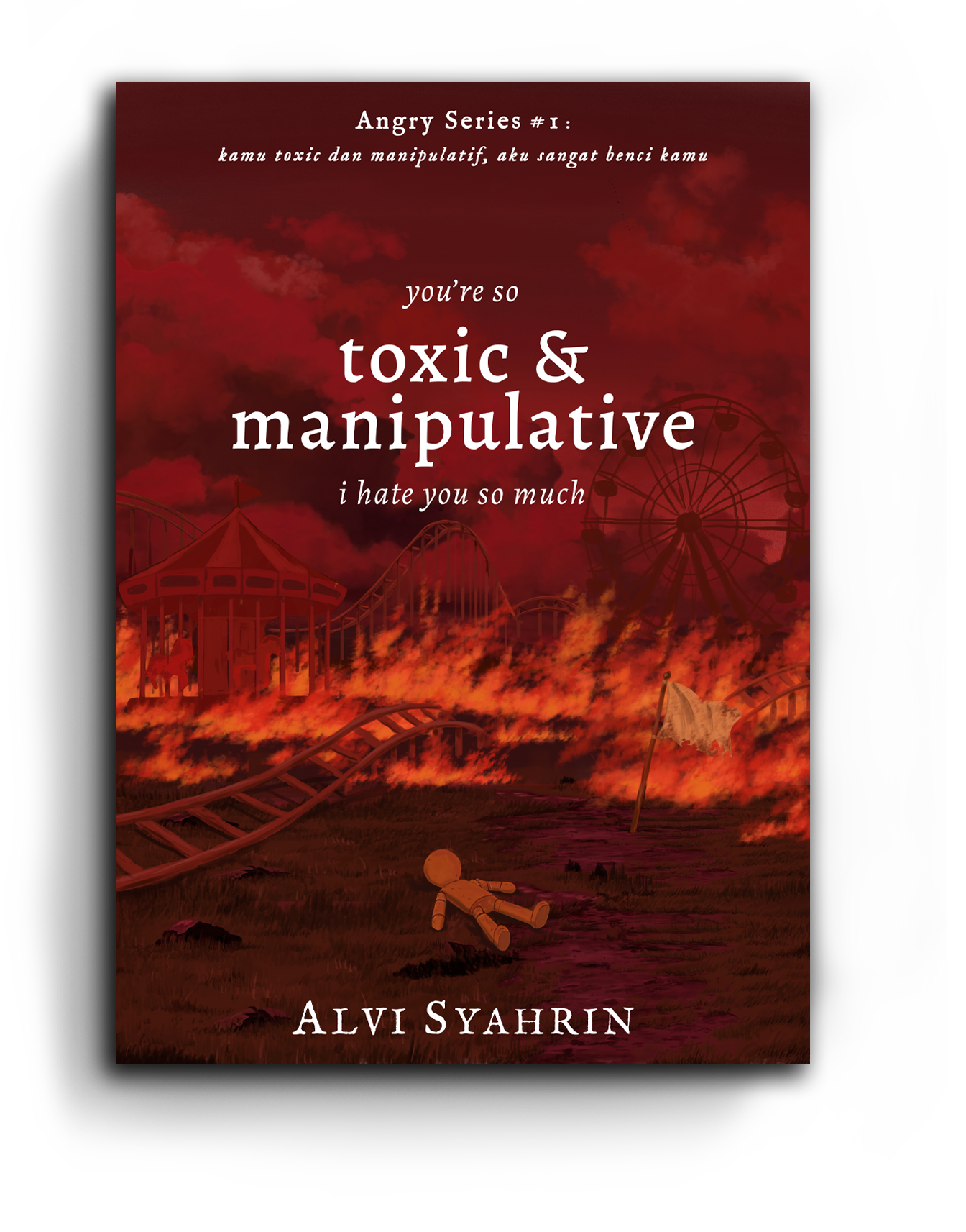 You're So Toxic & Manipulative, I Hate You So Much